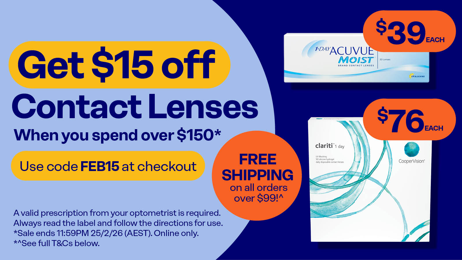 Get $15 off contact lenses when you spend over $150 online*. Use code FEB15 at  checkout
