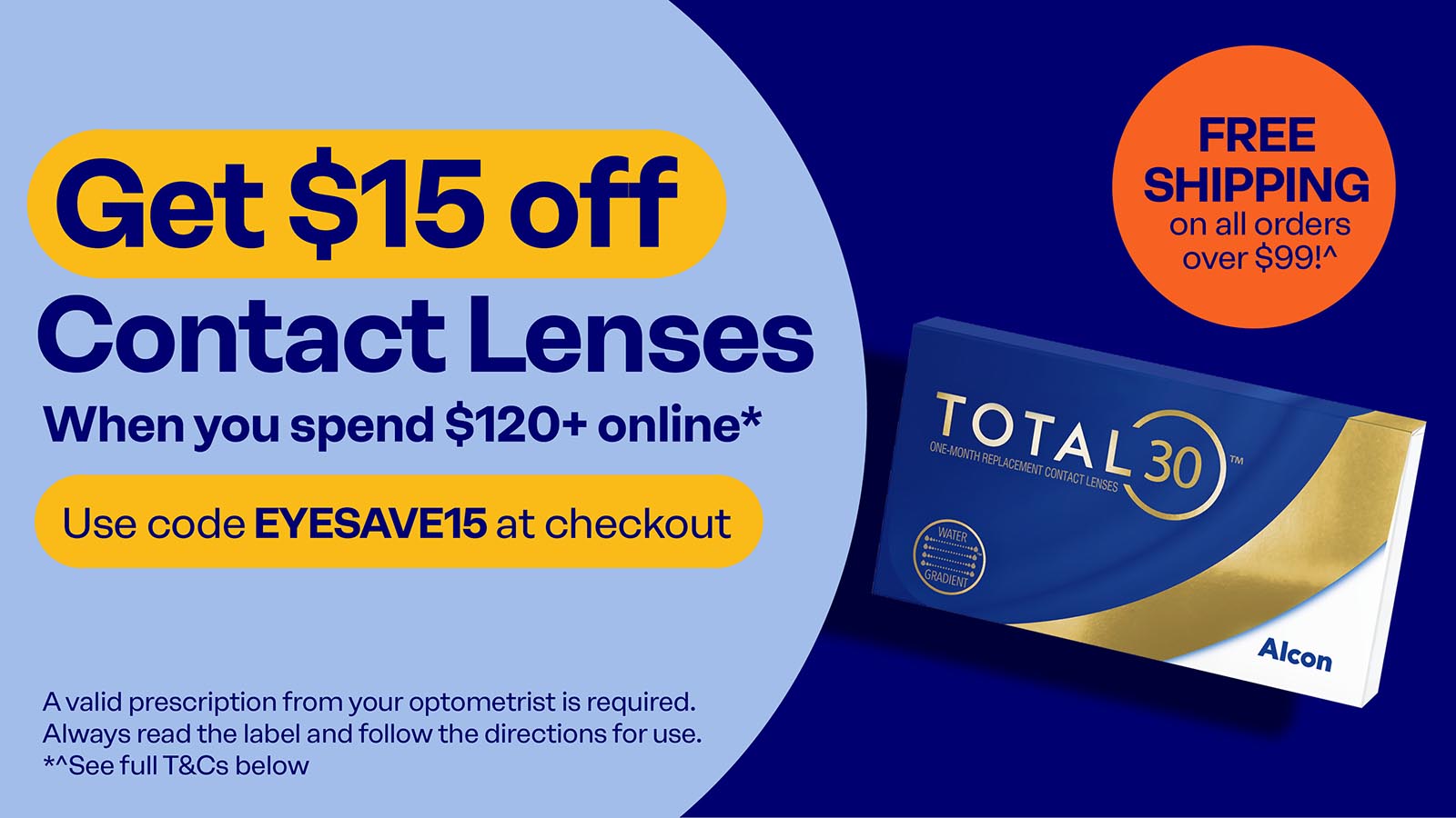 Use code EYESAVE15 for $15 off contact lenses when you spend over $120